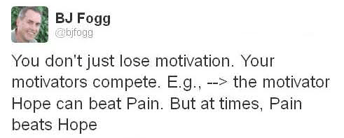 You don't just lose motivation. Your motivators compete. E.g., the motivator Hope can beat Pain. But at times, Pain beans Hope.